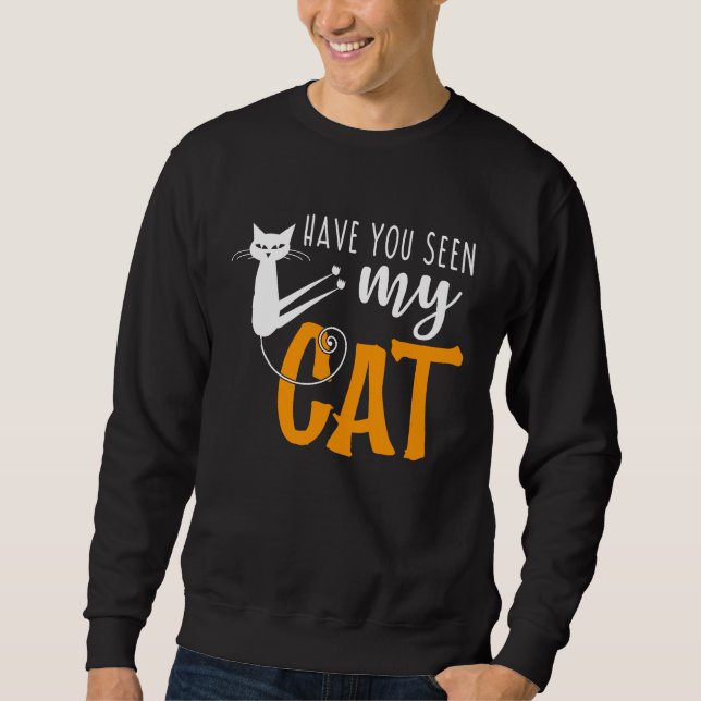 Have You Seen My Cat Sweatshirt (Front)