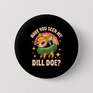 Have You Seen My Dill Doe_ Funny Animal Lovers Rai 6 Cm Round Badge