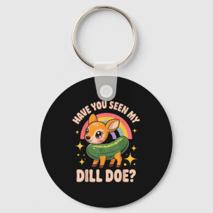 Have You Seen My Dill Doe_ Funny Animal Lovers Rai Key Ring