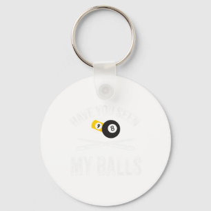 Have You Seen My Funny Billiard Pool Players Mens Key Ring