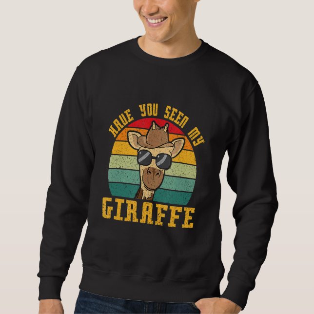 Have You Seen My Giraffe Sweatshirt (Front)