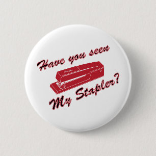 Have you seen my stapler? 6 cm round badge