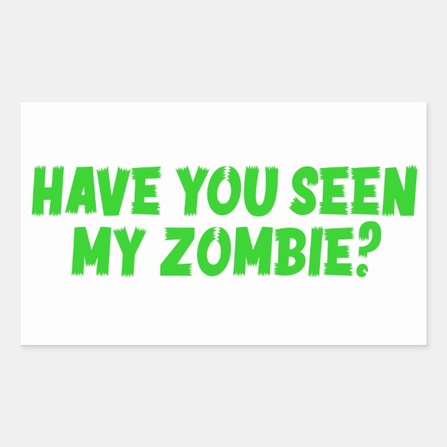Have You Seen My Zombie Rectangular Sticker (Front)