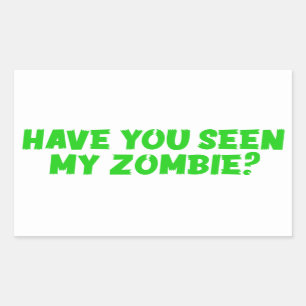 Have You Seen My Zombie T-Shirt Rectangular Sticker