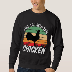 Have you seen this chicken sweatshirt
