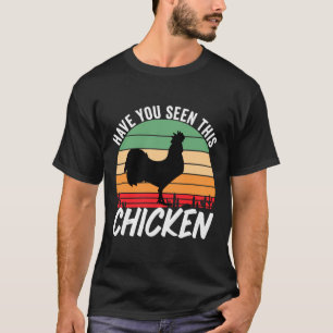 Have you seen this chicken T-Shirt