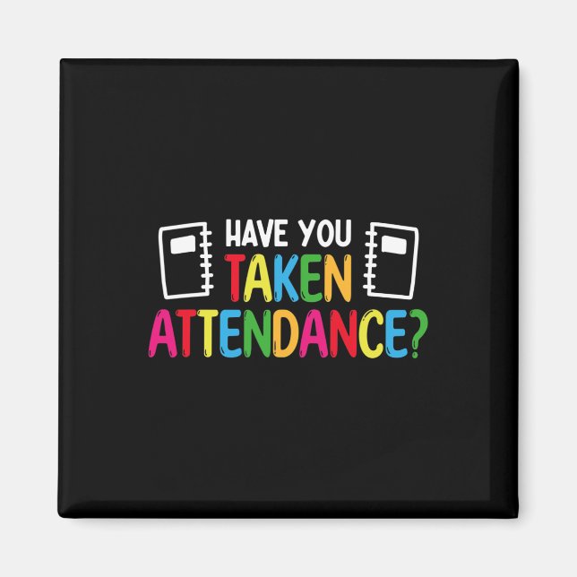 Have You Taken Attendance - Attendance Clerk Back  Magnet (Front)