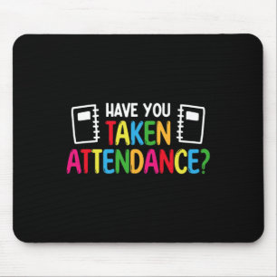 Have You Taken Attendance - Attendance Clerk Back Mouse Pad