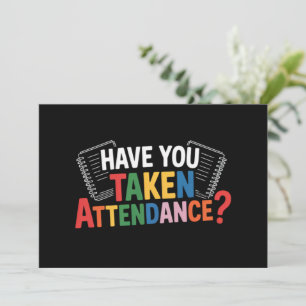 Have You Taken Attendance Back To School Invitation