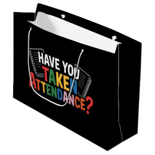 Have You Taken Attendance Back To School  Large Gift Bag