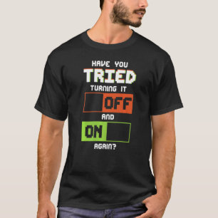 Have You Tried Help Desk Specialist Technical Supp T-Shirt