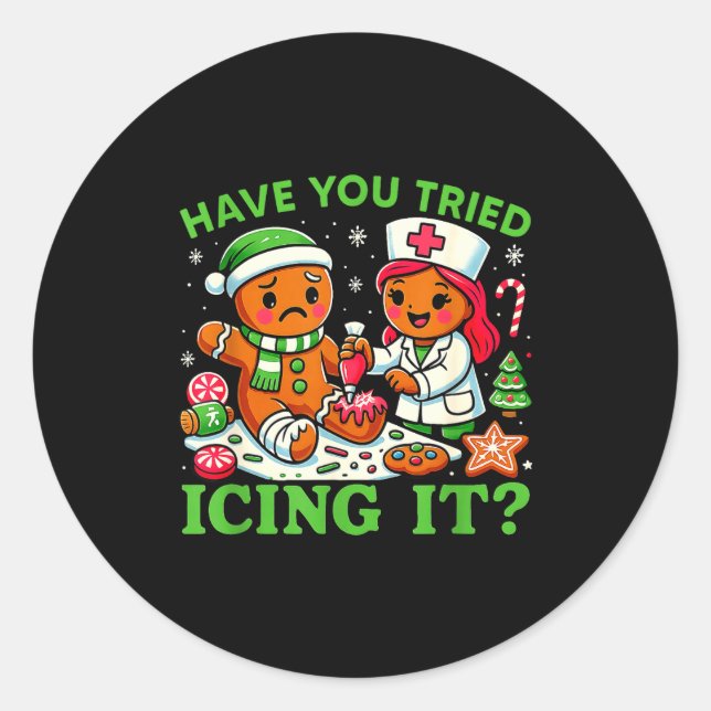 Have You Tried Icing It Christmas Gingerbread Icu  Classic Round Sticker (Front)
