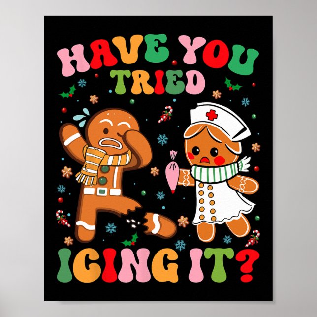 Have You Tried Icing It Christmas Gingerbread Xmas Poster (Front)