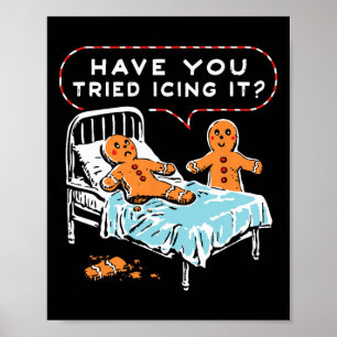 Have You Tried Icing It Christmas Nurse Gingerbrea Poster