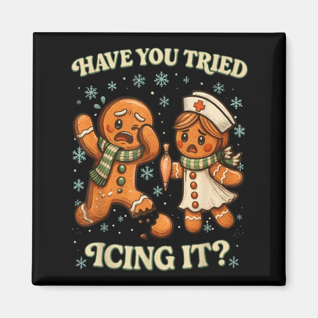Have You Tried Icing It _ Funny Christmas Gingerbr Magnet (Front)