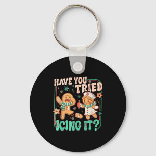 Have You Tried Icing It _ Funny Gingerbread Christ Key Ring