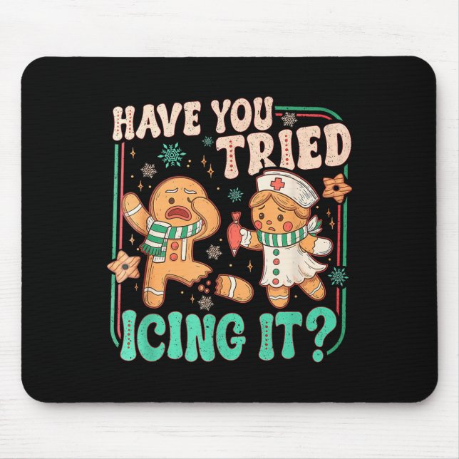 Have You Tried Icing It _ Funny Gingerbread Christ Mouse Pad (Front)