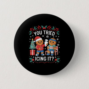 Have You Tried Icing It Funny Gingerbread Christma 6 Cm Round Badge