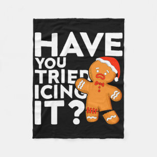 Have You Tried Icing It Funny Gingerbread Christma Fleece Blanket