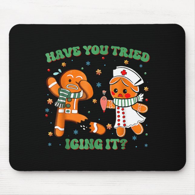 Have You Tried Icing It Funny Gingerbread Rn Nurse Mouse Pad (Front)