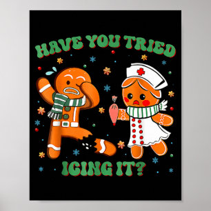 Have You Tried Icing It Funny Gingerbread Rn Nurse Poster