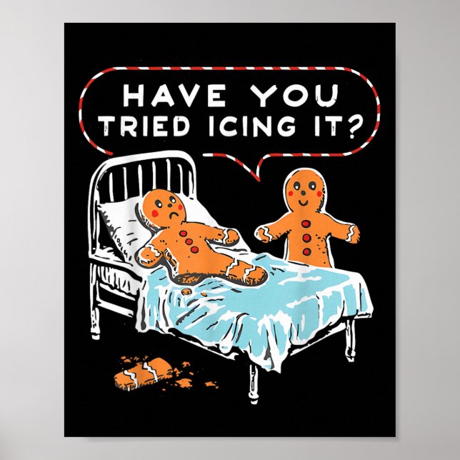 Have You Tried Icing It Gingerbread Christmas Nurs Poster (Front)