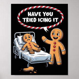 Have You Tried Icing It Gingerbread Christmas Nurs Poster