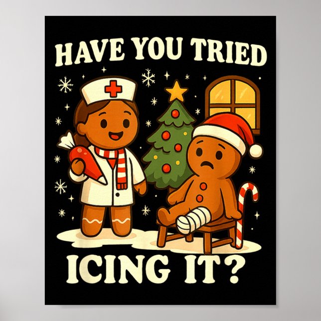 Have You Tried Icing It Gingerbread Christmas  Poster (Front)