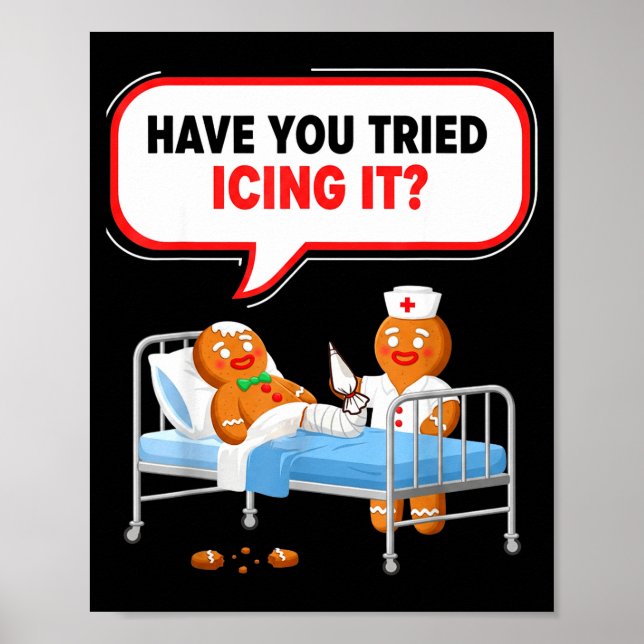 Have You Tried Icing It Gingerbread Funny Nurse Ch Poster (Front)