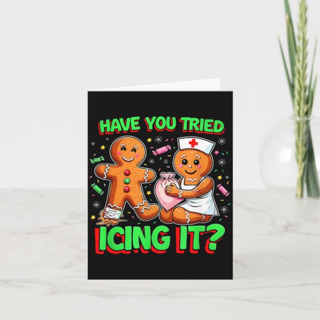 Have You Tried Icing It Gingerbread Icu Nurse Chri Card (Front)