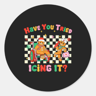 Have You Tried Icing It Gingerbread Nurse Christma Classic Round Sticker