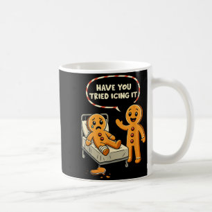 Have You Tried Icing It Gingerbread Nurse Christma Coffee Mug