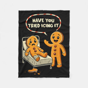 Have You Tried Icing It Gingerbread Nurse Christma Fleece Blanket