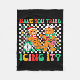 Have You Tried Icing It Gingerbread Nurse Christma Fleece Blanket