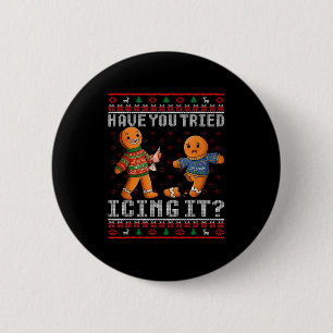Have You Tried Icing It Ugly Christmas Gingerbread 6 Cm Round Badge