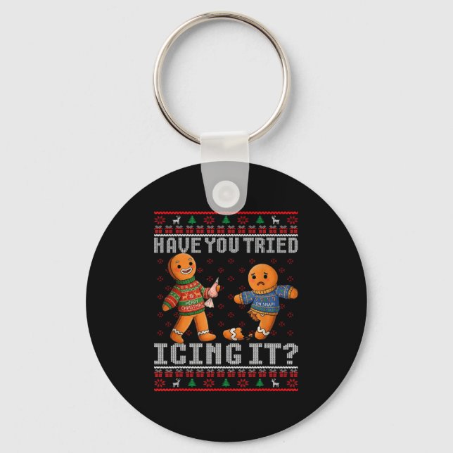 Have You Tried Icing It Ugly Christmas Gingerbread Key Ring (Front)