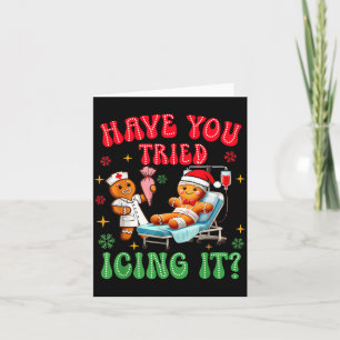 Have You Tried Icings It Gingerbread Nurse Christm Card