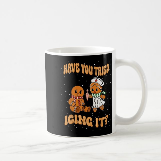 Have You Tried Icings It Gingerbread Nurse Christm Coffee Mug (Right)