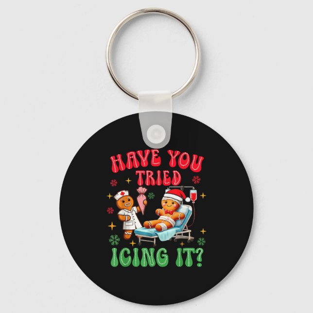 Have You Tried Icings It Gingerbread Nurse Christm Key Ring (Front)