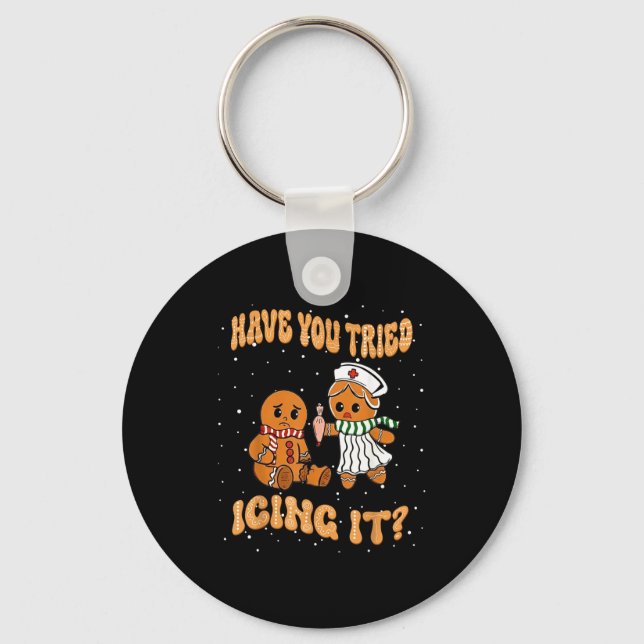 Have You Tried Icings It Gingerbread Nurse Christm Key Ring (Front)