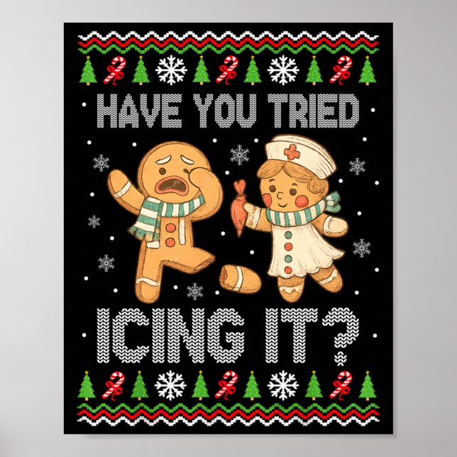 Have You Tried Icings It Gingerbread Nurse Ugly Ch Poster (Front)