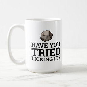 Have You Tried Licking It? Geology Coffee Mug