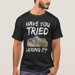 Have You Tried Licking It Geology Geologist Rock C T-Shirt