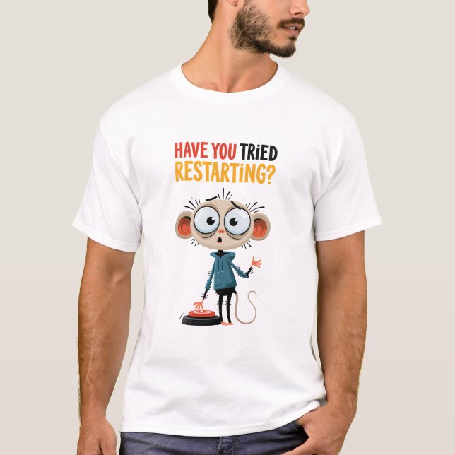 Have You Tried Restarting Funny Mouse Tech Support T-Shirt (Front)