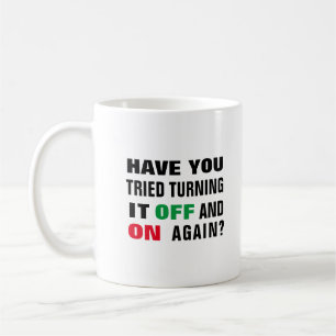 Have you tried turning it off and on again funny coffee mug