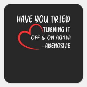 Have You Tried Turning It Off And On Again Heart Square Sticker
