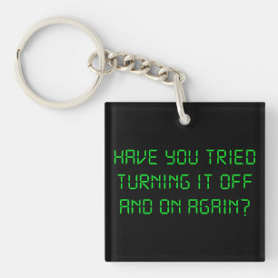 Have You Tried Turning It Off And On Again? Key Ring