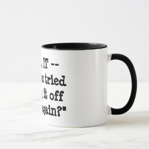Have You Tried Turning It Off And On Again? Mug