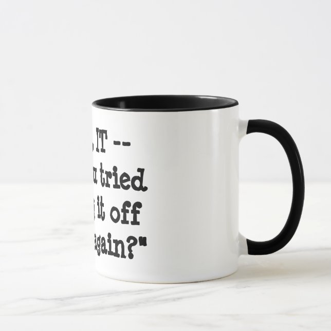 Have You Tried Turning It Off And On Again? Mug (Right)