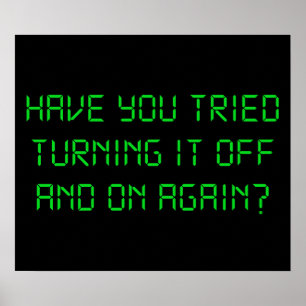 Have You Tried Turning It Off And On Again? Poster